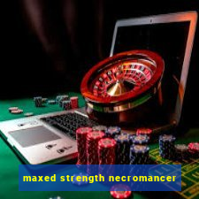 maxed strength necromancer